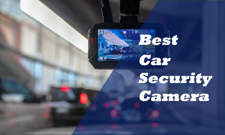 Best Car Security Camera Reviews
